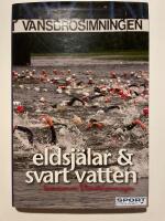 Eldsj&auml;lar & svart vatten : historien om Vansbrosimningen