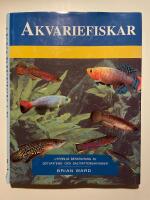 Akvariefiskar : [utf&ouml;rlig beskrivning av s&ouml;tvattens- och saltvattensakvarier]