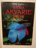 Stora akvarieboken : [handbok om akvariet med beskrivning p&aring; 200 tropiska s&ouml;tvattenfiskar]
