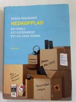 Nedkopplad : en familj, ett experiment, ett liv utan teknik