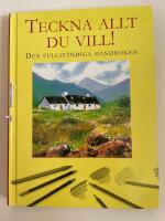 Teckna allt du vill! : Den fullst&auml;ndiga handboken