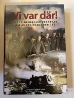 Vi var d&auml;r! : tyska generaler ber&auml;ttar om andra v&auml;rldskriget