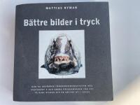 B&auml;ttre bilder i tryck : [hur du anv&auml;nder f&auml;rghanteringssystem med Photoshop 5 och andra programvaror f&ouml;r att f&aring; dina bilder att se b&auml;ttre ut i tryck]