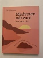 Medveten n&auml;rvaro : hitta lugnet i livet