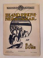 Bland pingviner och s&auml;lar. Minnen fr&aring;n svenska sydpolarexpeditionen 1901-1903 av (1873-1933) 