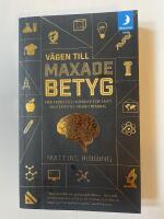 V&auml;gen till maxade betyg : mer fritid och kunskap f&ouml;r livet med effektiv minnestr&auml;ning