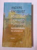 F&ouml;rst&aring;nd och missf&ouml;rst&aring;nd : Samtalsmetodik f&ouml;r arbetslivet