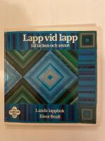 Lapp vid lapp till t&auml;cken och annat : en Land-bok