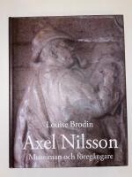 Axel Nilsson : museiman och f&ouml;reg&aring;ngare