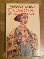 Casanovas senare resor : roman till&auml;gnad minnet av Jacques Giacomo Casanova de Seingalt (1725-1798)