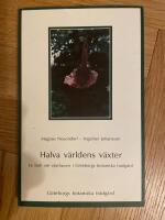 Halva v&auml;rldens v&auml;xter : en bok om v&auml;xthusen i G&ouml;teborgs botaniska tr&auml;dg&aring;rd