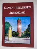 Gamla Trelleborg. &Aring;rsbok 2012