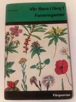 V&aring;r flora i f&auml;rg 1. Fanerogamer