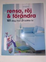 Rensa, r&ouml;j och f&ouml;r&auml;ndra : 101 steg mot ett b&auml;ttre liv