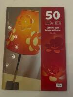 50 ljusa id&eacute;er : g&ouml;r dina egna lampor och lyktor