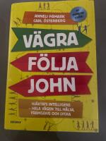 V&auml;gra f&ouml;lja John : hj&auml;rtats intelligens - hela v&auml;gen till h&auml;lsa, framg&aring;ng och lycka