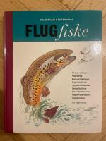 Flugfiske : [redskap och flugor, flugbindning, kast- och fisketeknik, flugfiskets biologi ...]