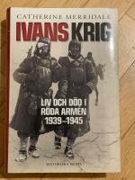 Ivans krig : liv och d&ouml;d i R&ouml;da arm&eacute;n 1939-1945