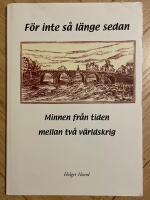 F&ouml;r inte s&aring; l&auml;nge sedan : minnen fr&aring;n tiden mellan tv&aring; v&auml;rldskrig