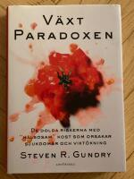 V&auml;xtparadoxen : de dolda riskerna med "h&auml;lsosam" kost som orsakar sjukdomar