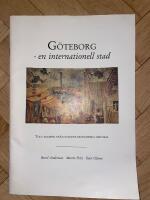  G&Ouml;TEBORG - EN INTERNATIONELL STAD. Tolv exempel fr&aring;n stadens ekonomiska historia.