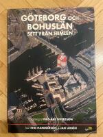 G&ouml;teborg och Bohusl&auml;n sett fr&aring;n himlen : en of&ouml;rgl&ouml;mlig resa &ouml;ver ett of&ouml;rgl&ouml;mligt landskap