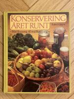 Konservering &aring;ret runt : fr&aring;n frysning till mj&ouml;lksyrning