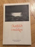 Karlfeldt i musiken : verkf&ouml;rteckning och antologi