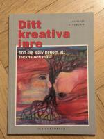 Ditt kreativa inre : [finn dig sj&auml;lv genom att teckna och m&aring;la]