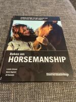Boken om horsemanship - [praktiska &ouml;vningar som g&ouml;r samvaron med din h&auml;st b&aring;de s&auml;krare och roligare]