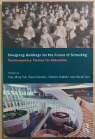 Designing Buildings for the Future of Schooling - Contemporary Visions for Education