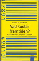 Vad kostar framtiden?: globaliseringen, milj&ouml;n och Sverige