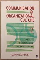 Communication and Organizational Culture: A Key to Understanding Work Experience