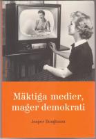 M&auml;ktiga medier, mager demokrati