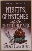 Misfits, Gemstones, and Other Shattered Magic