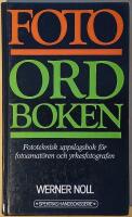 Foto-ordboken (fotoordboken): fototeknisk uppslagsbok f&ouml;r fotoamat&ouml;ren och yrkesfotografen