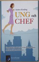 Ung och chef: en praktisk handbok f&ouml;r nyblivna unga chefer och deras &auml;ldre medarbetare