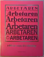 Arbetaren: 100 &aring;r som fri tidning