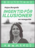 Ingen tid f&ouml;r illusioner: en reseguide