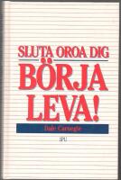 Sluta oroa dig, börja leva!