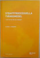 Straffprocessuella tv&aring;ngsmedel: n&auml;r och hur f&aring;r de anv&auml;ndas?