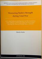 Measuring Stalin's Strength during Total War: U.S. and British intelligence on the economic and military potential of the Soviet Union during the Second World War, 1939-45
