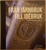 Fr&aring;n j&auml;rnbruk till id&eacute;bruk: Olofsfors AB 250 &aring;r