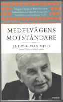Medelv&auml;gens motst&aring;ndare: Ludwig von Mises texter i urval av Kurt Wickman