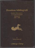 Hundens bibliografi: hunden i litteraturen: en svensk kynologisk bibliografi 1500-2000
