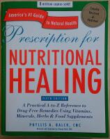 Prescription for Nutritional Healing: A Practical A-to-Z Reference to Drug-Free Remedies Using Vitamins, Minerals, Herbs & Food Supplements