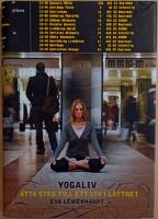 Yogaliv: &aring;tta steg till ett liv i l&auml;tthet