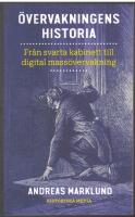 &Ouml;vervakningens historia: fr&aring;n svarta kabinett till digital mass&ouml;vervakning