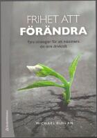 Frihet att f&ouml;r&auml;ndra: fyra strategier f&ouml;r att maximera din inre drivkraft
