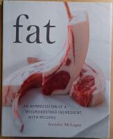 Fat: An Appreciation of a Misunderstood Ingredient, with Recipes